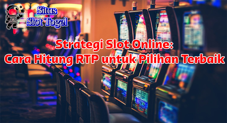 strategi slot online dengan cara hitung RTP slot gacor