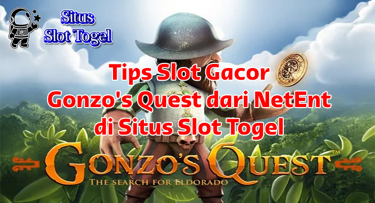 tips slot gacor Gonzo’s Quest NetEnt dengan Avalanche dan Free Falls di Situs Slot Togel
